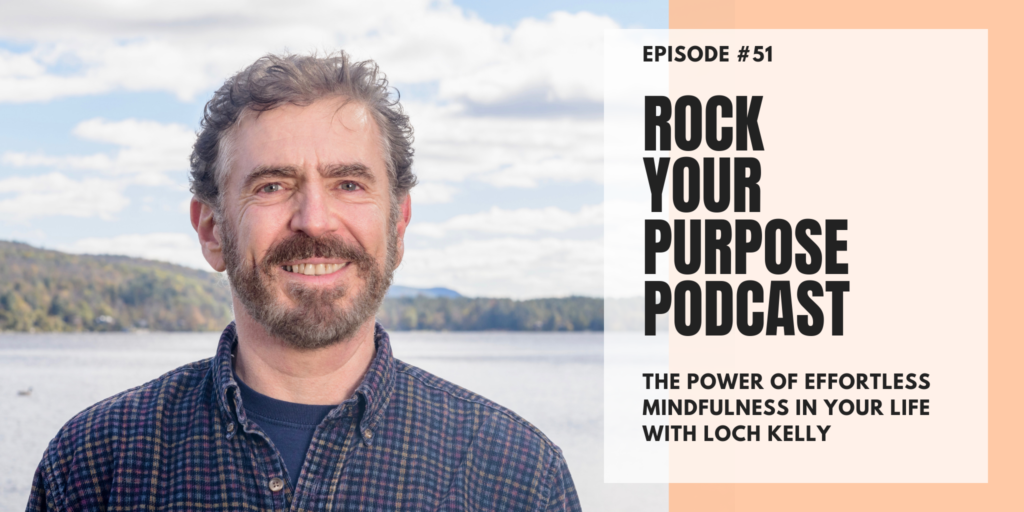loch kelly life purpose spiritual emily perry affirmation meditation spirit junkie yoga manifestation podcast podcaster rock your purpose personal transformation development